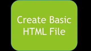 HTML Learning Videos - Video Number 2 - Create Basic HTML File