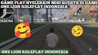 GAME PLAY NYELESAIN MISI QUESTS DI GAME ONE LION ROLEPLAY INDONESIA #gameplay #online #roleplay 🥰