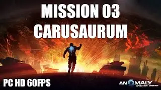 ANOMALY - Gameplay - Mission 03 (Carusaurum) - [PC HD 60 FPS]