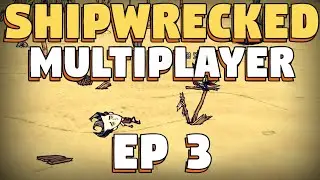 Don't Starve Together Shipwrecked Multiplayer Mod - Episode 3 - Dont Starve Shipwrecked Multiplayer