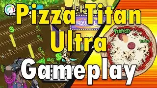Pizza Titan Ultra Gameplay