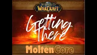 WoW Getting There - Molten Core