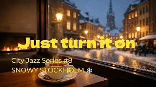 Just Turn It On | City Jazz Series #8 &ndash; Snowy  Stockholm ❄️