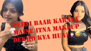 Pehli baar karaya mene itna makeup dekho kya hua😅🤦🏻‍♀️ #makup #vlog #viral #youtube #model #gir