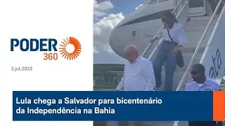 Lula chega a Salvador para bicenten&aacute;rio da Independ&ecirc;ncia na Bahia