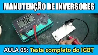 Teste de Isolação e Disparo do IGBT (MANUTENÇÃO DE INVERSORES #05)