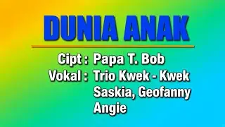 Trio Kwek Kwek Saskia Geofanny Angie - DUNIA ANAK Lirik Karaoke