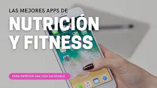 Las Mejores Apps de Nutrici&oacute;n y Fitness