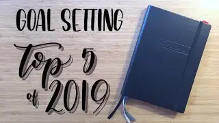 Goal Setting | My Top 5 Goals For 2019