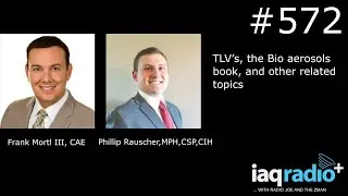 #572: Frank Mortl III, CAEPhillip Rauscher MPH, CIH, CSP  TLV&rsquo;s, the Bio aerosols book, and more..