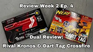 Review Week 2 Ep. 4: Nerf Rival Kronos & Nerf Dart Tag Crossfire Set (Double Review)