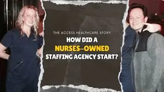 A Nurses-Owned Staffing Agency Story: How did Access Healthcare start?