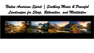 Native American Spirit | Soothing Music & Peaceful Landscapes for Sleep, Relaxation, and Meditation