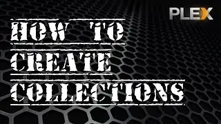 Plex - How To Create Collections / Boxsets