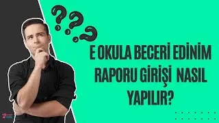 Aşama Aşama E Okula Beceri Edinim Raporu Nasıl Girişi Nasıl Yapılır?