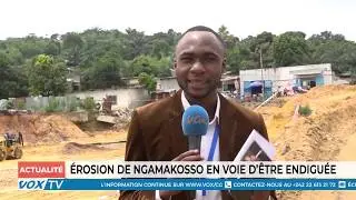 Erosion de Ngamakosso en voie d'être endiguée