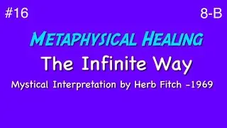 #16 The Infinite Way: Metaphysical Healing, part 2 - Herb Fitch