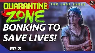 Quarantine Zone: The Last Check (Zombies Please) | Bonking To Save Lives! | EP.3