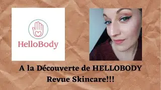 HELLOBODY/ Toute la v&eacute;rit&eacute; sur les produits (Revue Skincare)