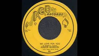 MY LOVE FOR YOU / JUNIOR GORDON With Huey Smith Orch. [ACE 522]