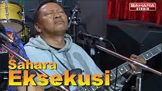 Sahara   Eksekusi (Live Studio)