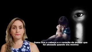 COMO CURAR O TRAUMA DO ABUSO SEXUAL NA INFÂNCIA. Esperança para mulheres traumatizadas.