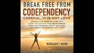 Break Free From Codependency - Margaret Mann