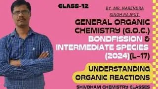 सामान्य कार्बनिक रसायन/GOC L17#Bondfission& intermediate species #बंधविदलन& मध्यवर्ती स्पीशीज