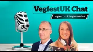 VegfestUK Chat: Episode 1
