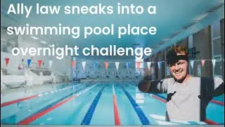 Alt law sneaking into a swimming pool over night challenge re upload to ally law original 
