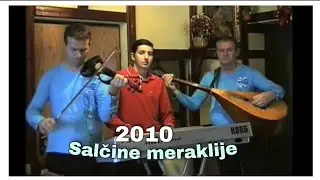 Salčine meraklije - Oj jeliko