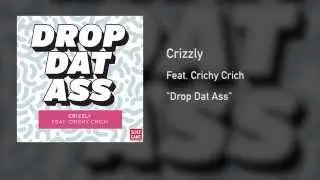 Crizzly - Drop Dat Ass (feat. Crichy Crich)