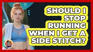 Should I Stop Running When I Get a Side Stitch?
