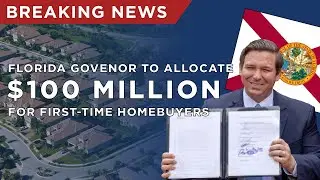FL Governor Ron DeSantis To Allocate $100 Million For First-Time Homebuyers (First Responders)