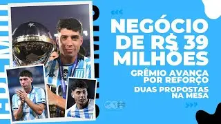 🚨✅NOVO REFORÇO: GRÊMIO AVANÇA POR NEGÓCIO | R$ 39 MILHÕES | AS DUAS PROPOSTAS NA MESA DO RACING