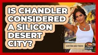Is Chandler Considered a Silicon Desert City?