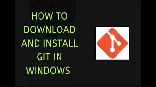 how to download and install git in windows .
