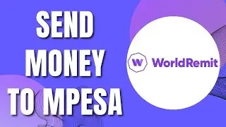 How To Send Money From WorldRemit To Mpesa (2023)
