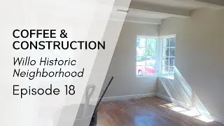 Coffee & Construction Willo Historic Neighborhood: Episode 18