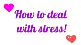 High school tips: How to deal with stress!