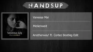 Vanessa Mai - Meilenweit (Anotherway! ft. Cortez Bootleg Edit)