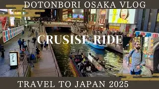 Cruise ride Dotonbori Osaka | Japan Travel Vlog 2025