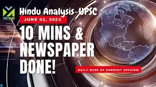 YuktMind&rsquo;s UPSC Daily Current Affairs &ndash; 10 Mins & Newspaper done. Hindu Analysis&ndash; June 02, 2023!