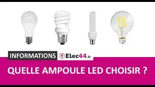 💡 Quelle ampoule LED choisir ?