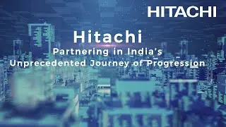 Hitachi: Partnering in India's Unprecedented Journey of Progression - Hitachi
