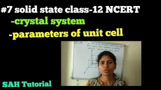 #7 solid state class-12 (crystal system and unit cell)