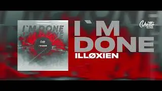 Ill&Oslash;XIEN - I`m Done