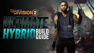 The Division 2 Players Guide to the ULTIMATE HYBRID BUILD! (Best & Most Versatile)