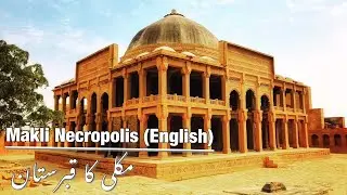 Makli Necropolis Thatta | Asia&rsquo;s Largest Graveyard | Pakistan Vlog 2021| Travel Vlog 2021