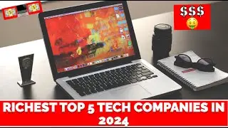 Top Five Richest Tech Companies in  2024